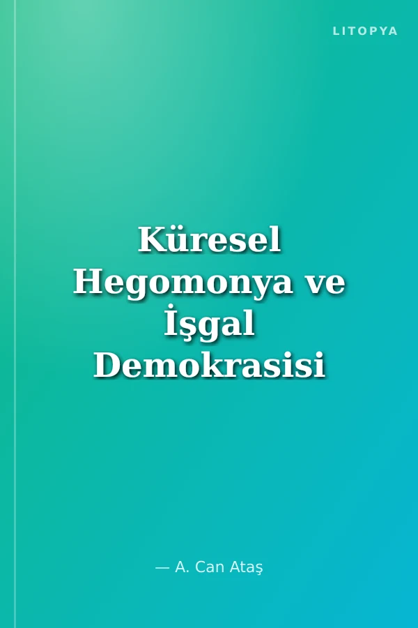 Küresel Hegomonya ve İşgal Demokrasisi