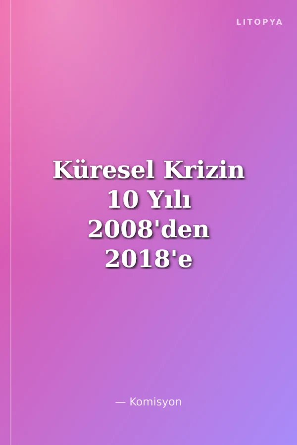 Küresel Krizin 10 Yılı 2008'den 2018'e