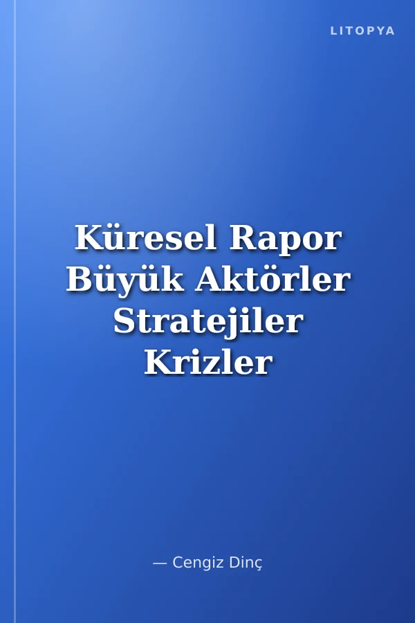 Küresel Rapor Büyük Aktörler Stratejiler Krizler Terörizm Güvenlik