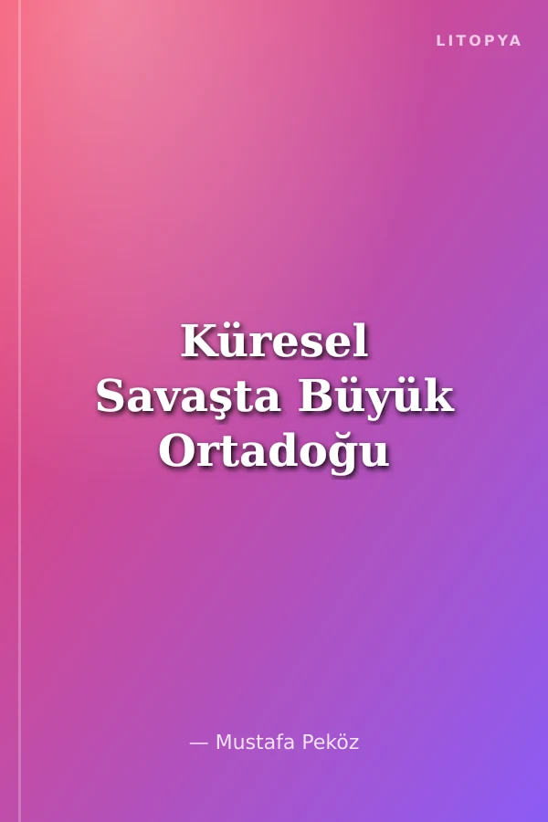 Küresel Savaşta Büyük Ortadoğu