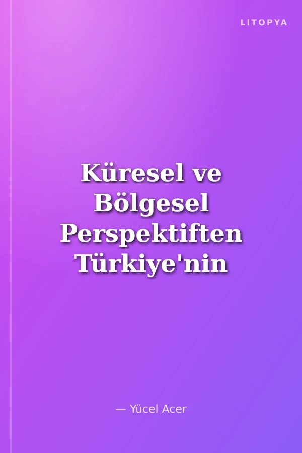 Küresel ve Bölgesel Perspektiften Türkiye'nin İltica Stratejisi