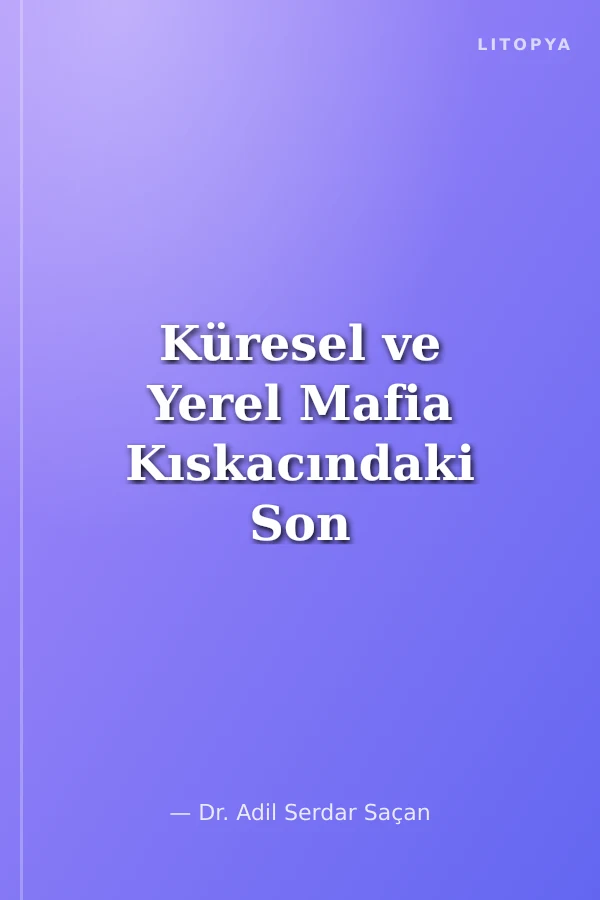 Küresel ve Yerel Mafia Kıskacındaki Son Kale