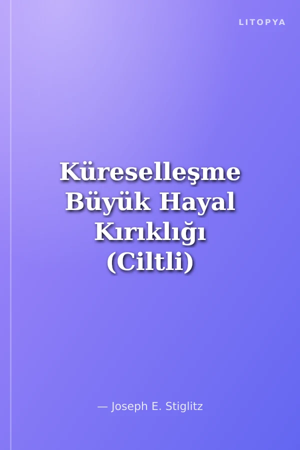 Küreselleşme Büyük Hayal Kırıklığı (Ciltli)
