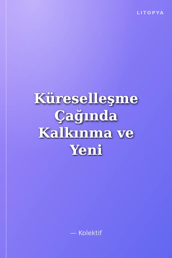 Küreselleşme Çağında Kalkınma ve Yeni Ekonomi