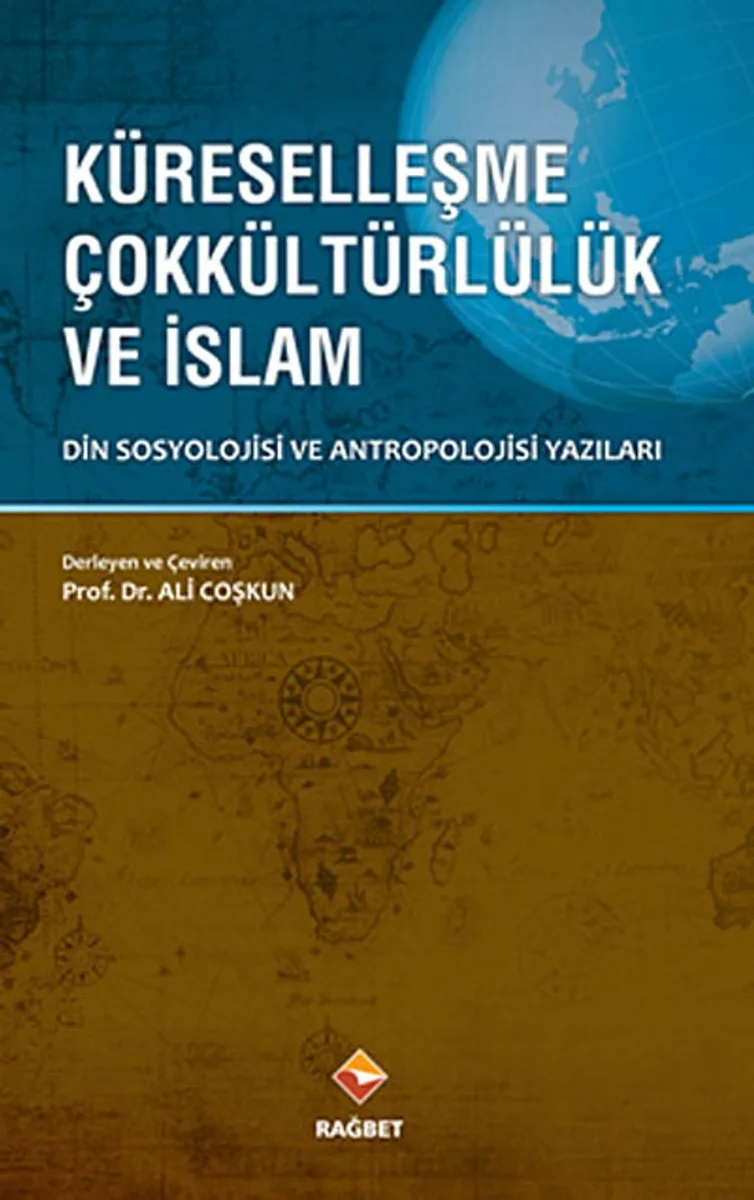 Küreselleşme Çokkültürlülük ve İslam Din Sosyolojisi ve Antropolojisi Yazıları