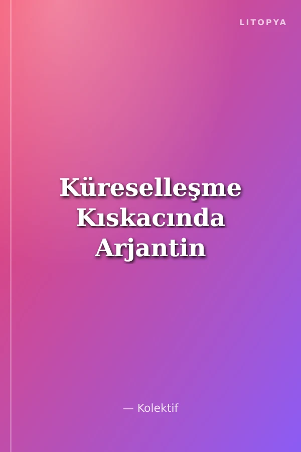 Küreselleşme Kıskacında Arjantin