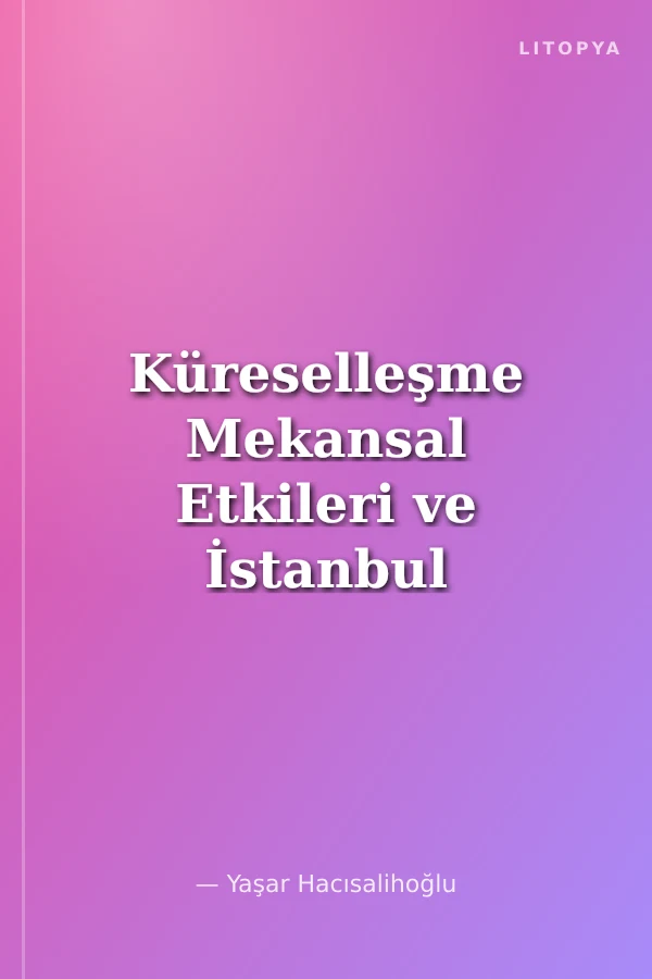 Küreselleşme Mekansal Etkileri ve İstanbul