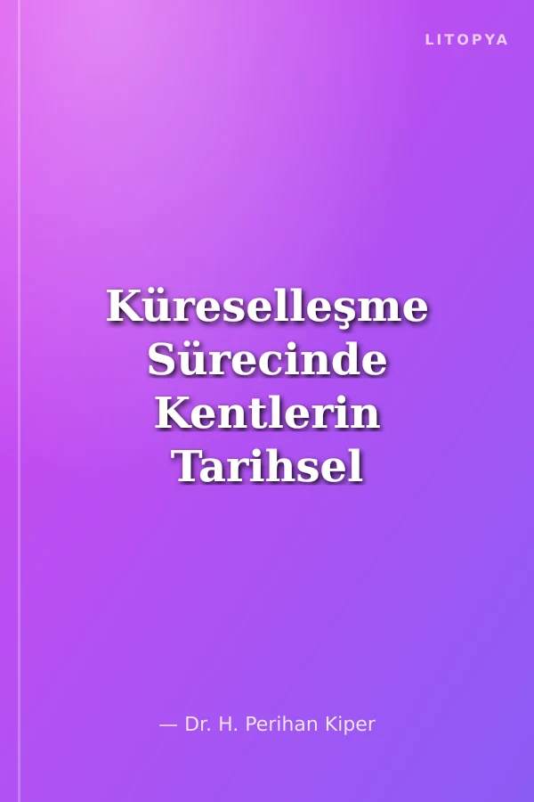 Küreselleşme Sürecinde Kentlerin Tarihsel Kültürel Değerlerinin Korunması/Türkiye-Bodrum Örneği]