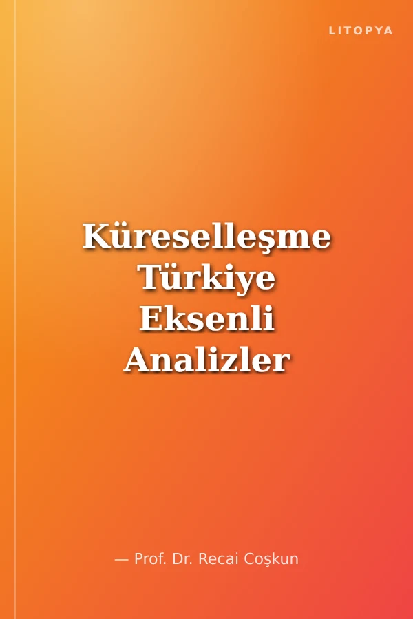 Küreselleşme Türkiye Eksenli Analizler