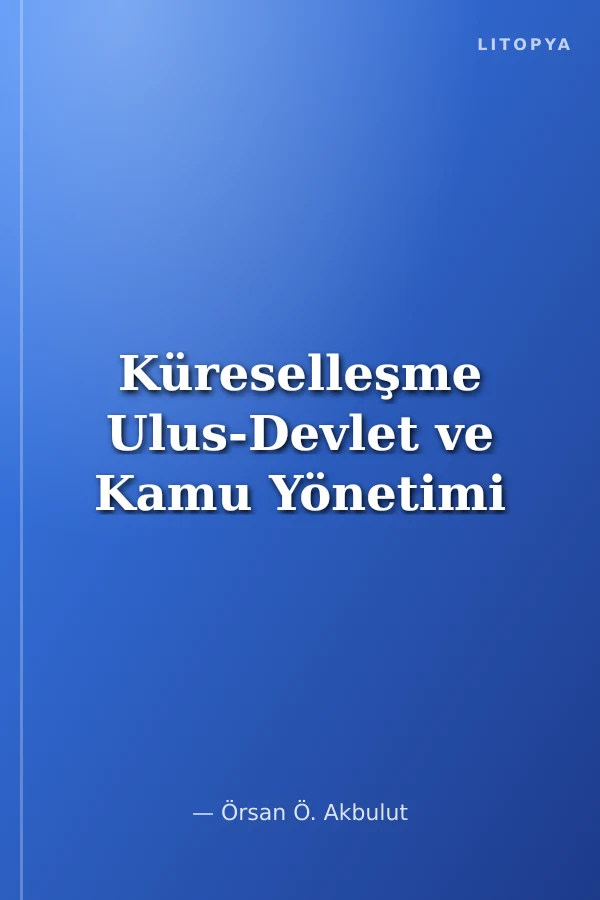 Küreselleşme Ulus-Devlet ve Kamu Yönetimi