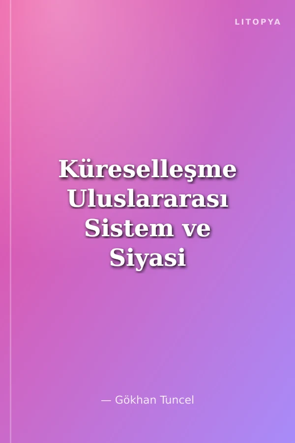 Küreselleşme Uluslararası Sistem ve Siyasi Partiler