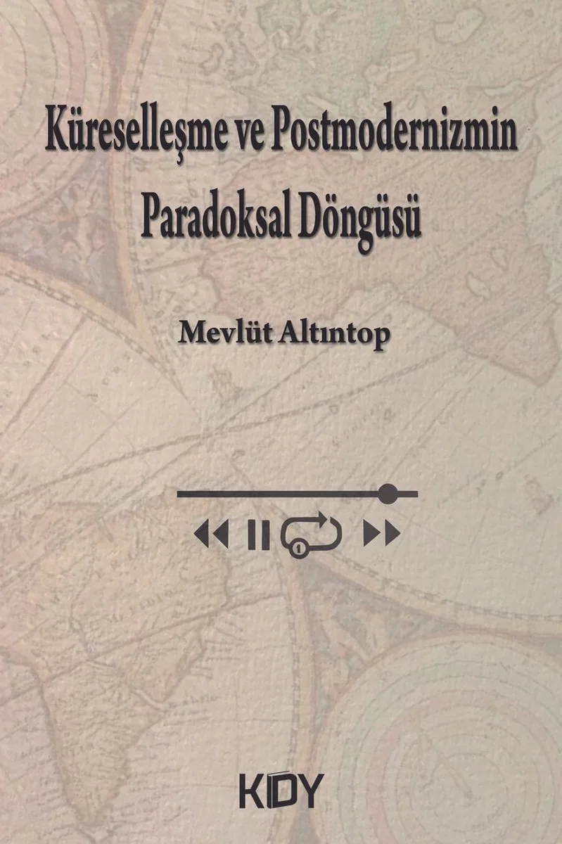 Küreselleşme ve Postmodernizmin Paradoksal Döngüsü