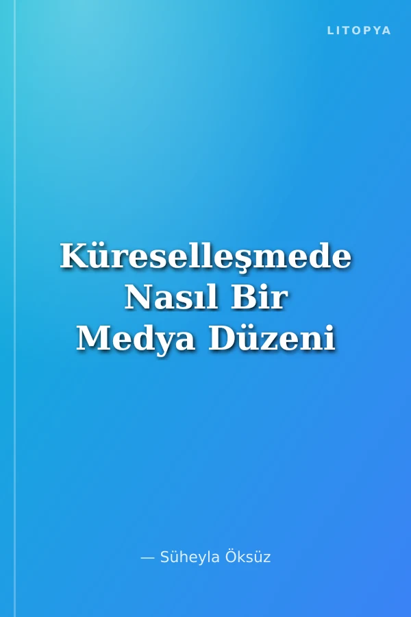 Küreselleşmede Nasıl Bir Medya Düzeni