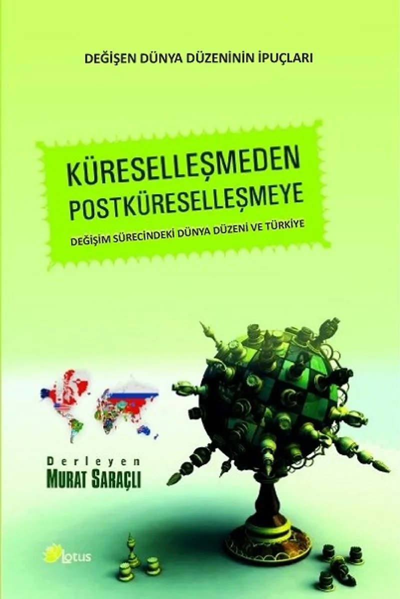 Küreselleşmeden Postküreselleşmeye Değişim Sürecindeki Dünya Düzeni ve Türkiye