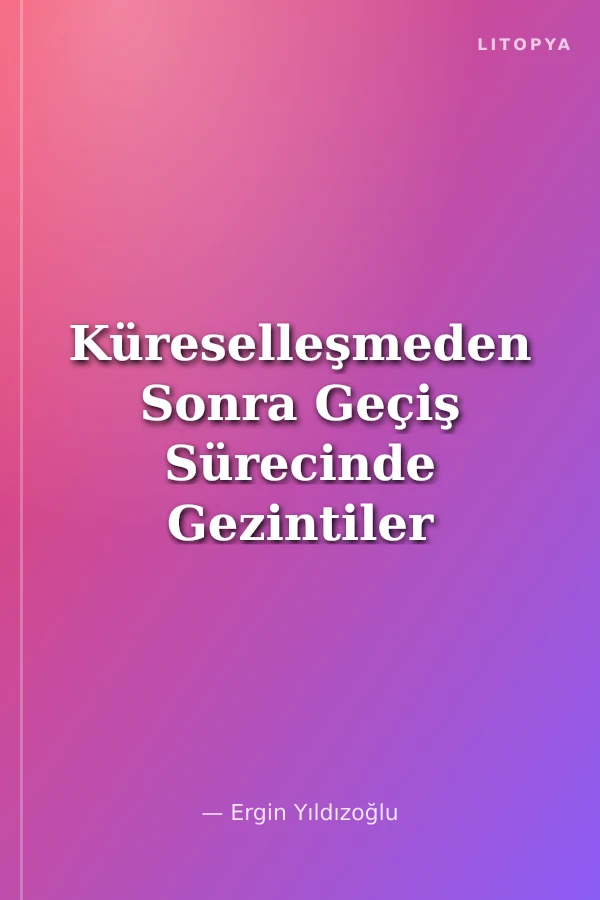 Küreselleşmeden Sonra Geçiş Sürecinde Gezintiler