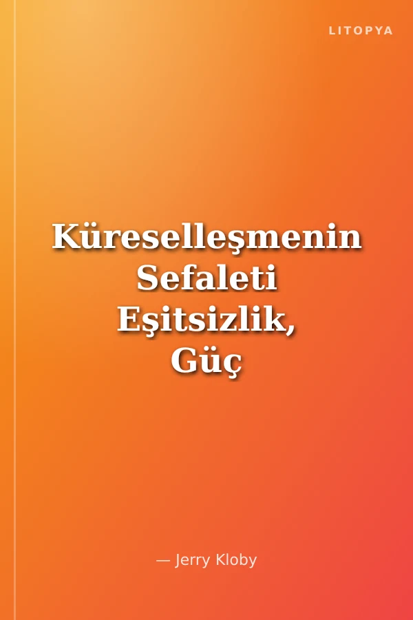 Küreselleşmenin Sefaleti Eşitsizlik, Güç ve Kalkınma