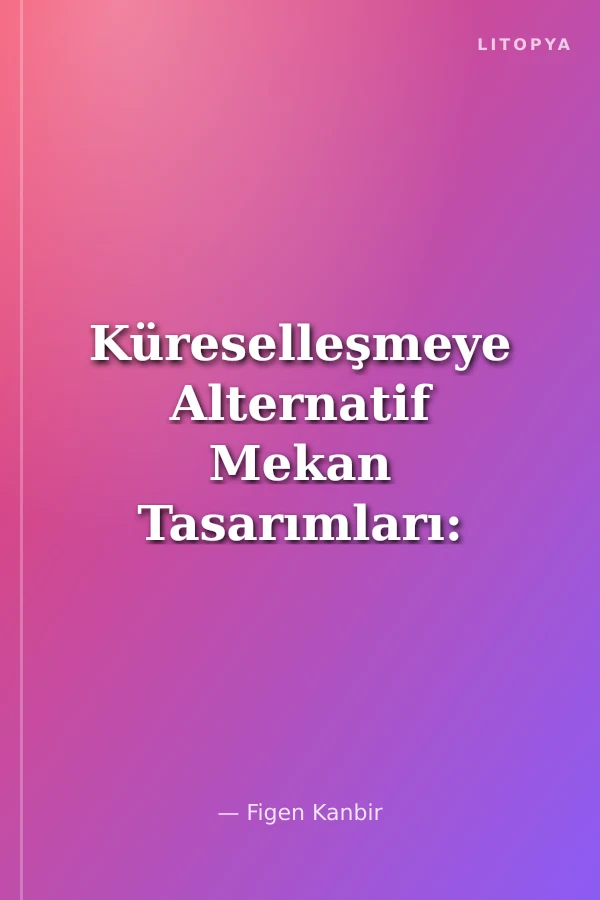 Küreselleşmeye Alternatif Mekan Tasarımları: Siirt Kahvehane Kültürü