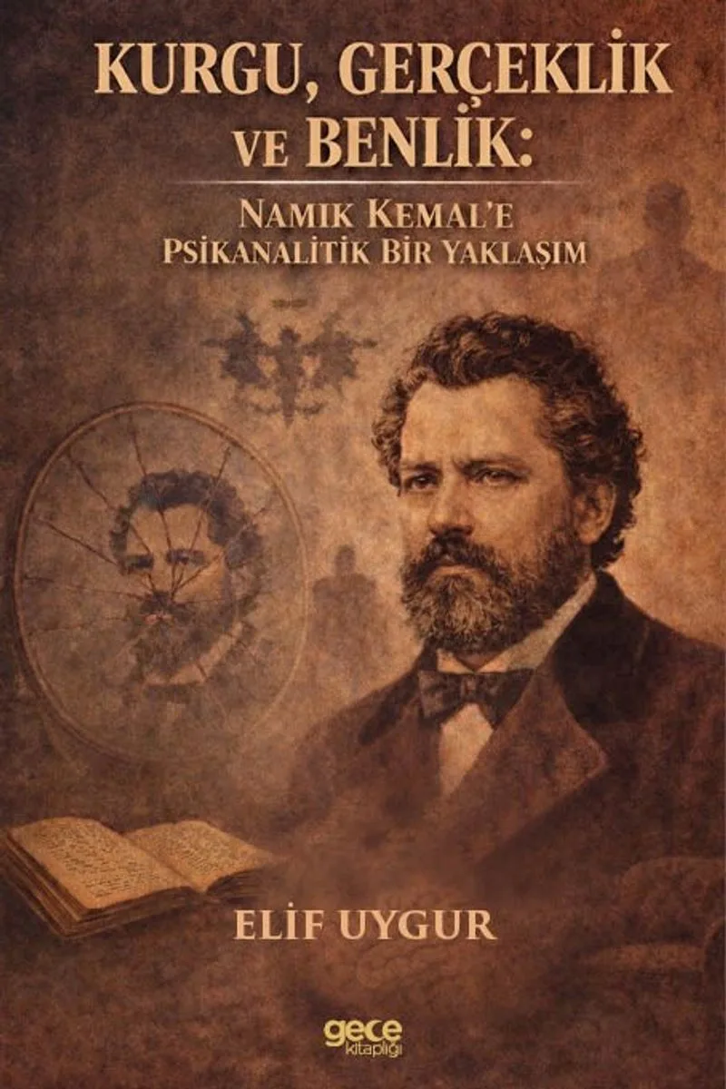 Kurgu, Gerçeklik ve Benlik Namık Kemal'e Psikanalitik Bir Yaklaşım