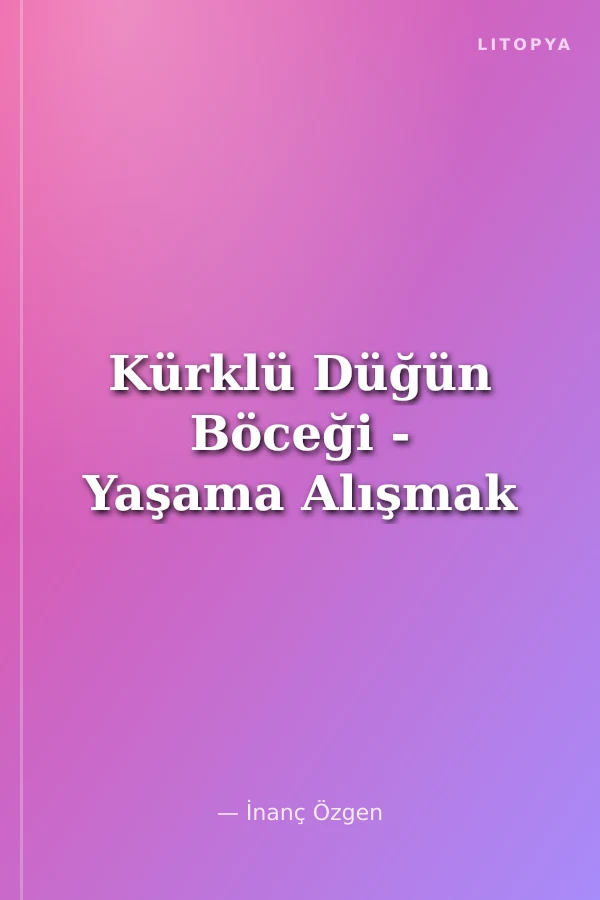 Kürklü Düğün Böceği - Yaşama Alışmak