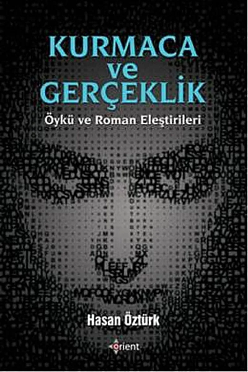 Kurmaca ve Gerçeklik Öykü ve Roman Eleştirileri