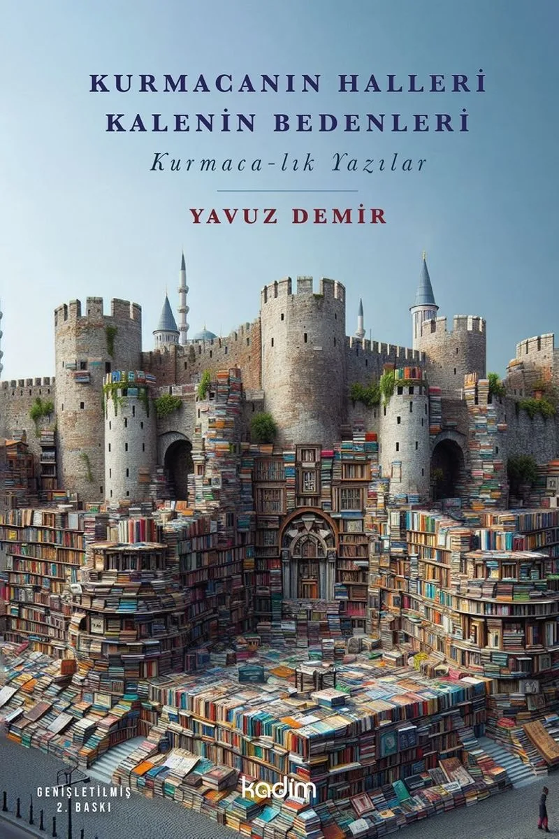 Kurmacanın Halleri Kalenin Bedenleri Kurmaca-lık Yazılar