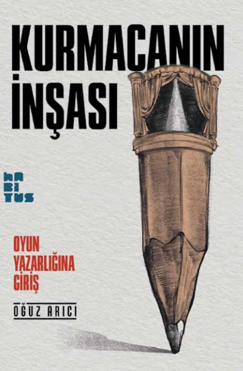Kurmacanın İnşası Oyun Yazarlığına Giriş