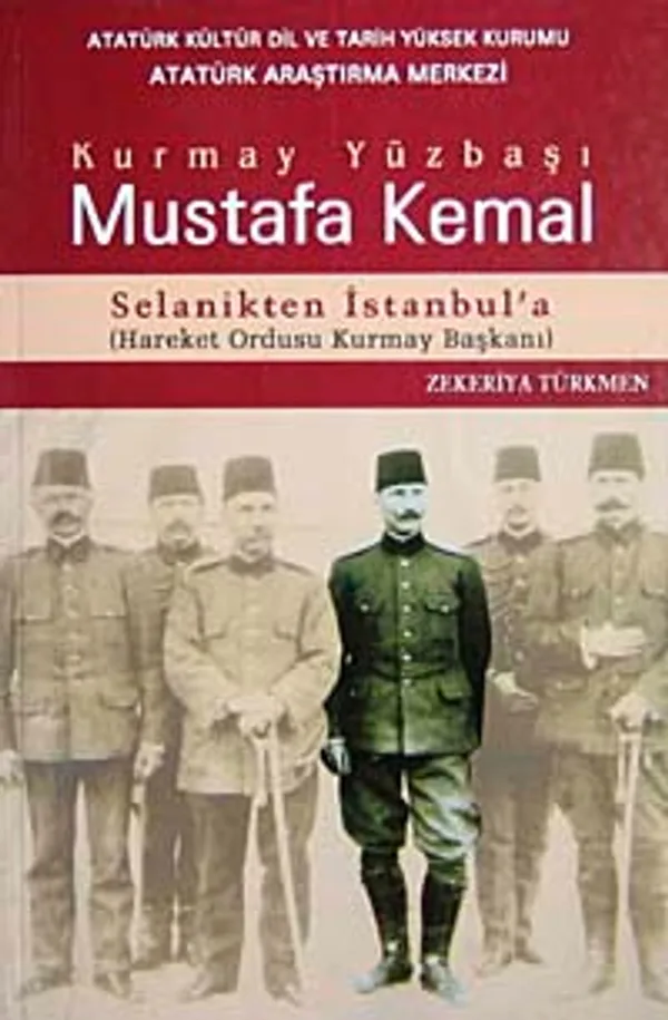 Kurmay Yüzbaşı Mustafa Kemal Selanikten İstanbul'a Hareket Ordusu Kurmay Başkanı