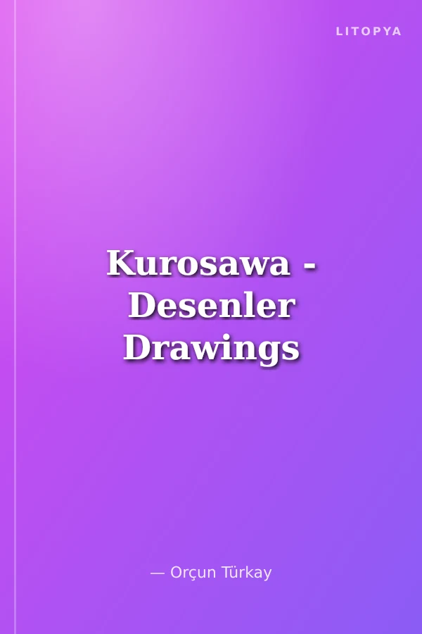 Kurosawa - Desenler Drawings