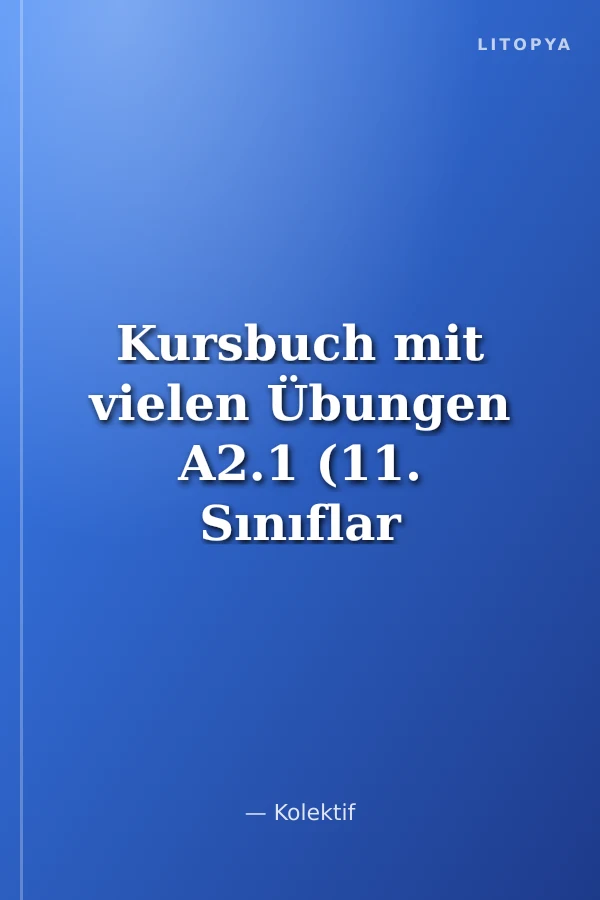 Kursbuch mit vielen Übungen A2.1 (11. Sınıflar İçin)
