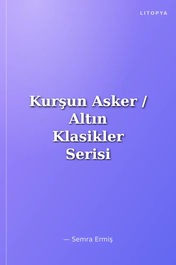 Kurşun Asker / Altın Klasikler Serisi