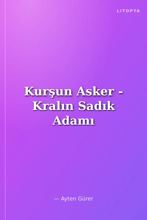 Kurşun Asker - Kralın Sadık Adamı