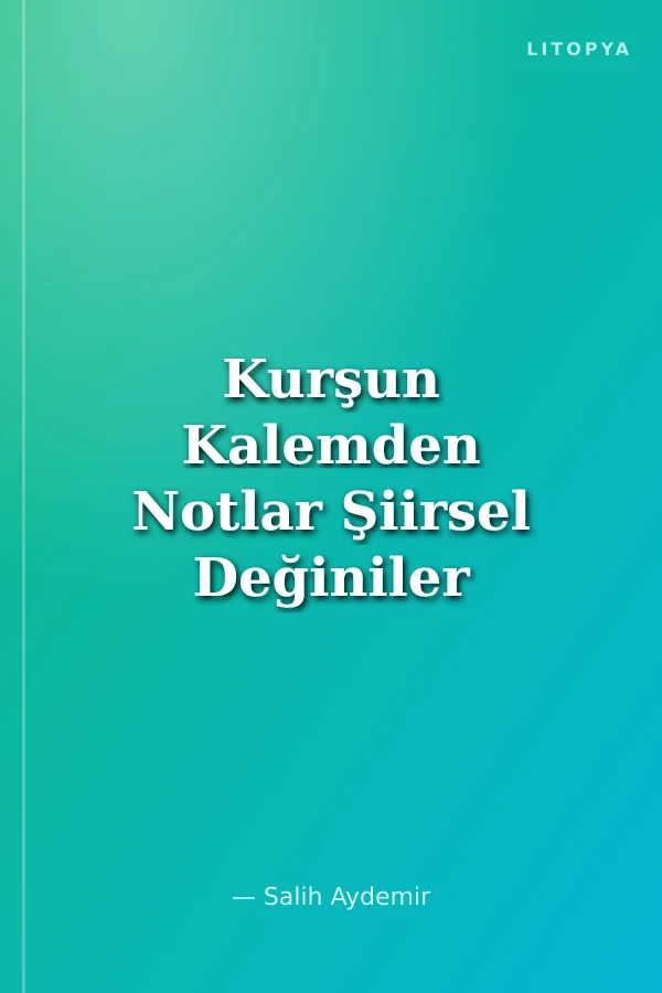 Kurşun Kalemden Notlar Şiirsel Değiniler