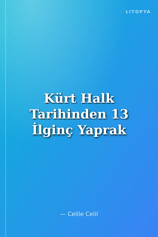 Kürt Halk Tarihinden 13 İlginç Yaprak