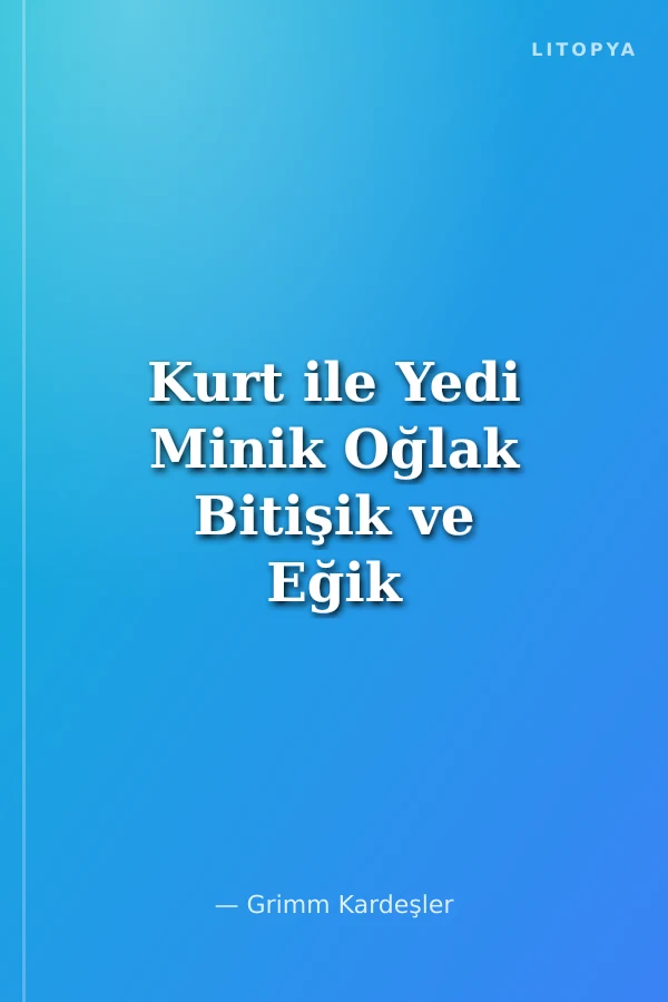 Kurt ile Yedi Minik Oğlak Bitişik ve Eğik Yazılı Masallar