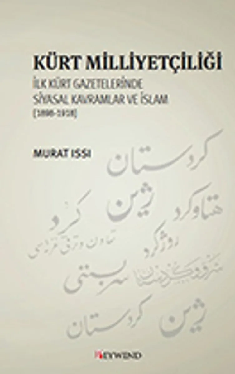Kürt Milliyetçiliği İlk Kürt gazetelerinde Siyasal Kavramlar ve İslam