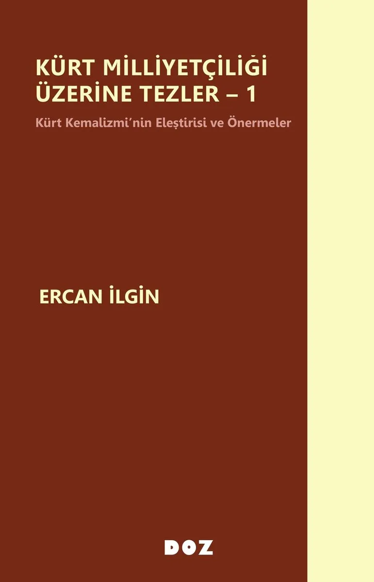 Kürt Milliyetçiliği Üzerine Tezler 1 Kürt Kemalizmi'nin Eleştirisi ve Önermeler