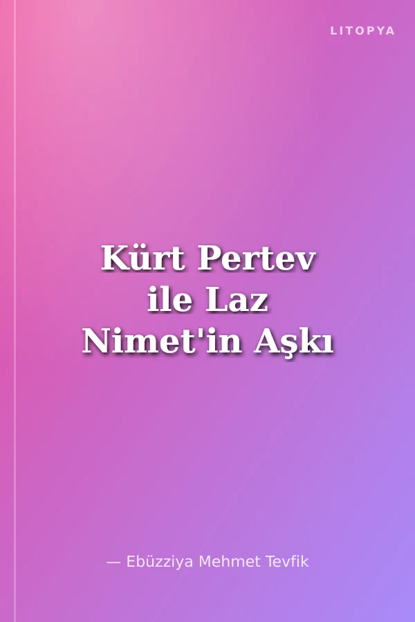 Kürt Pertev ile Laz Nimet'in Aşkı