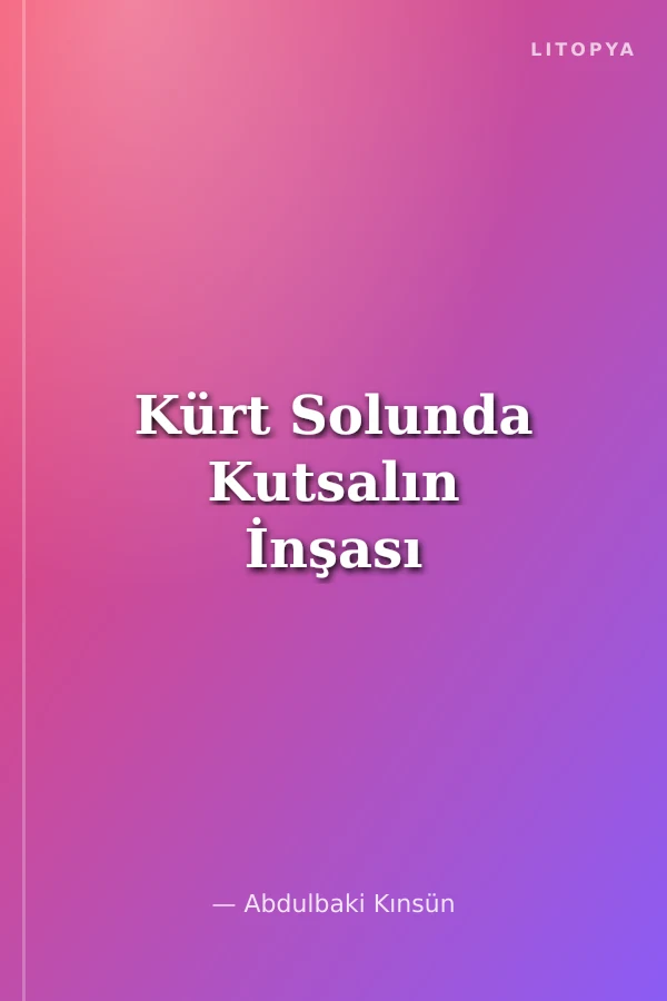 Kürt Solunda Kutsalın İnşası