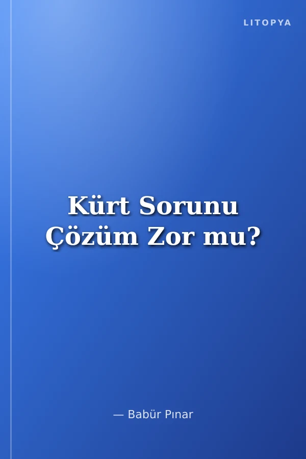 Kürt Sorunu Çözüm Zor mu?
