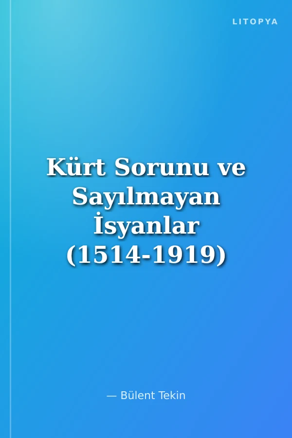 Kürt Sorunu ve Sayılmayan İsyanlar (1514-1919)
