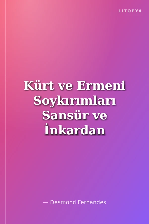 Kürt ve Ermeni Soykırımları Sansür ve İnkardan İkrara