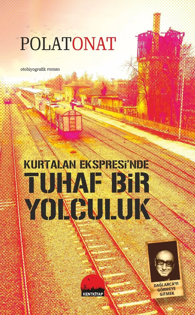 Kurtalan Ekspresi'nde Tuhaf Bir Yolculuk Dağlarca'yı Görmeye Gitmek