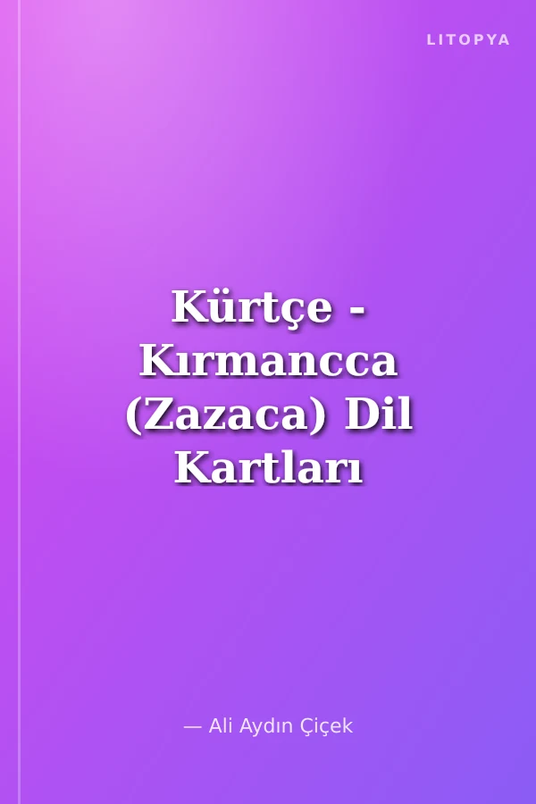 Kürtçe - Kırmancca (Zazaca) Dil Kartları