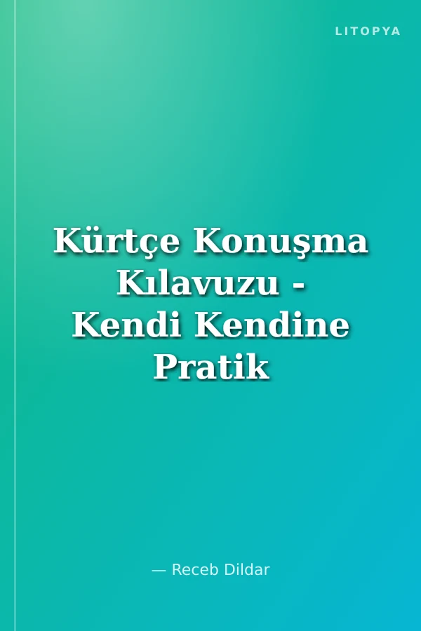 Kürtçe Konuşma Kılavuzu - Kendi Kendine Pratik