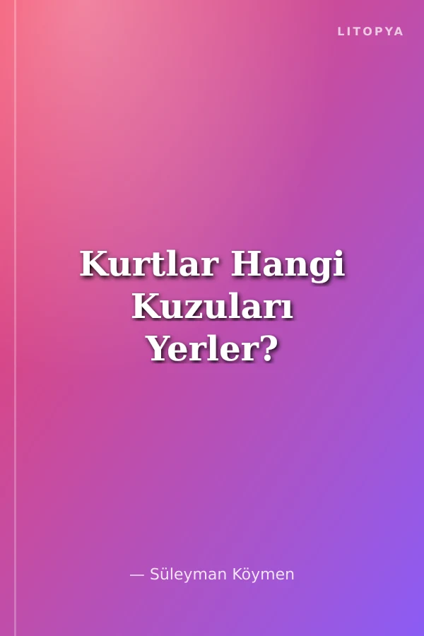 Kurtlar Hangi Kuzuları Yerler?