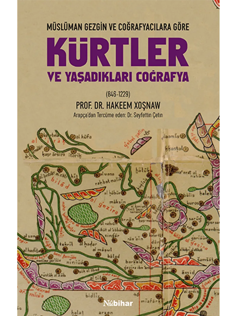 Kürtler ve Yaşadıkları Coğrafya Müslüman Gezgin ve Coğrafyacılara Göre (846-1229)