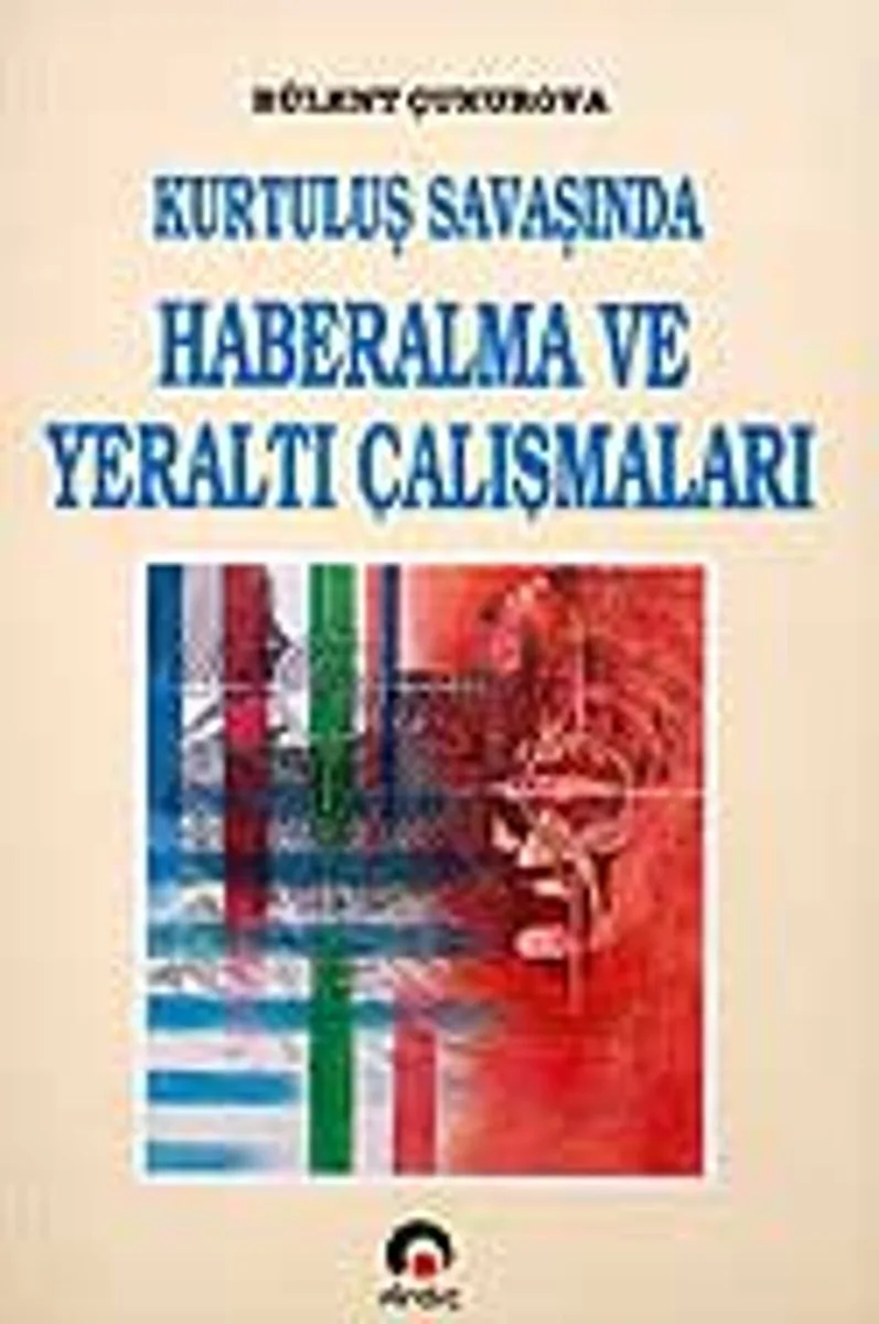 Kurtuluş Savaşı'nda Haberalma ve Yeraltı Çalışmaları