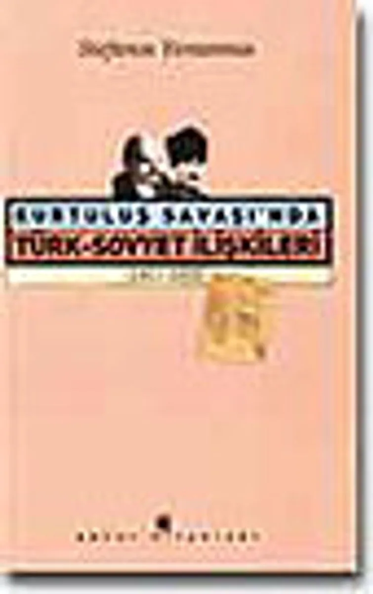 Kurtuluş Savaşı'nda Türk-Sovyet İlişkileri 1917-1923