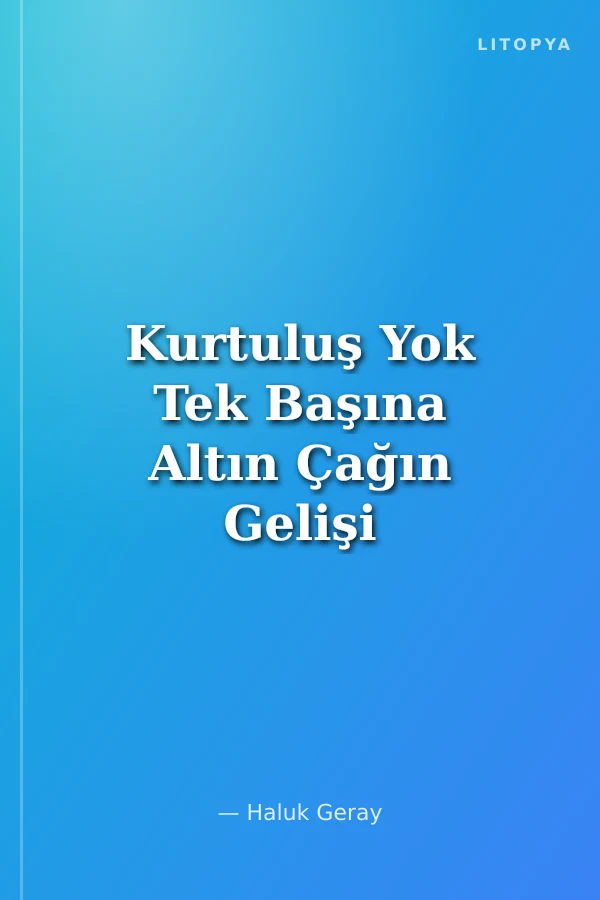 Kurtuluş Yok Tek Başına Altın Çağın Gelişi ve Uyanış Ütopyacılığı