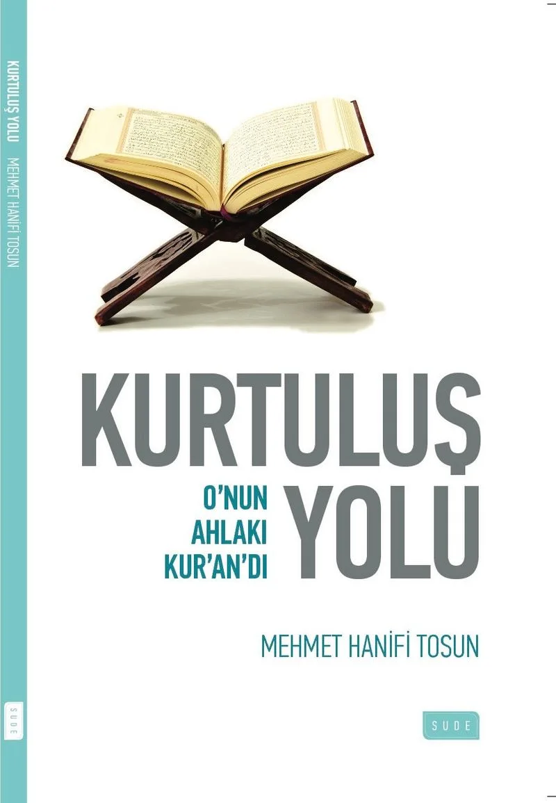 Kurtuluş Yolu Onun Ahlakı Kur'an'dı